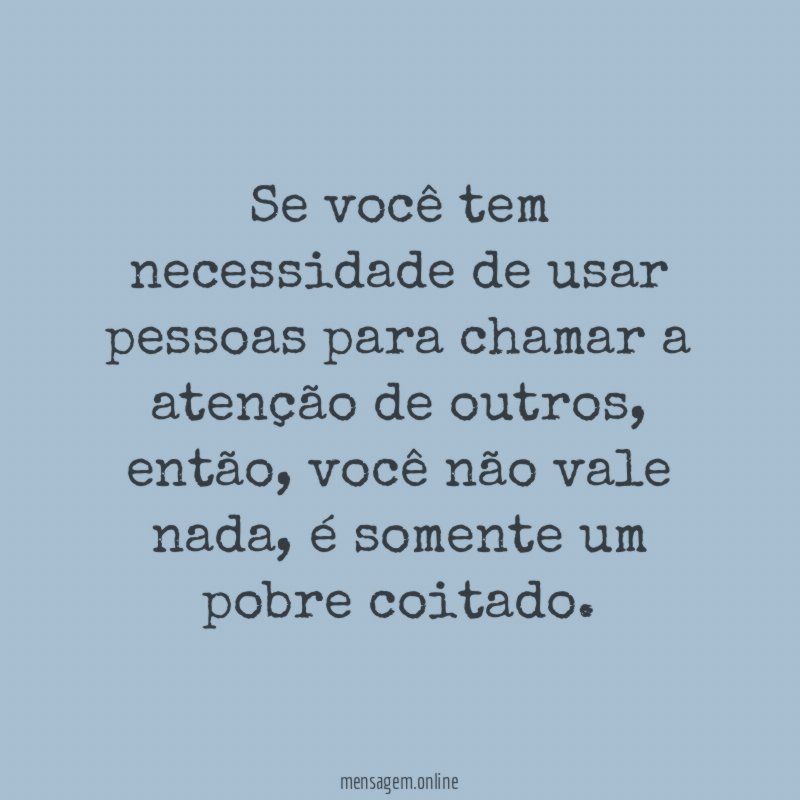 Se você tem necessidade de usar pessoas para