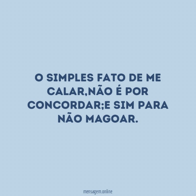 O simples fato de me calar