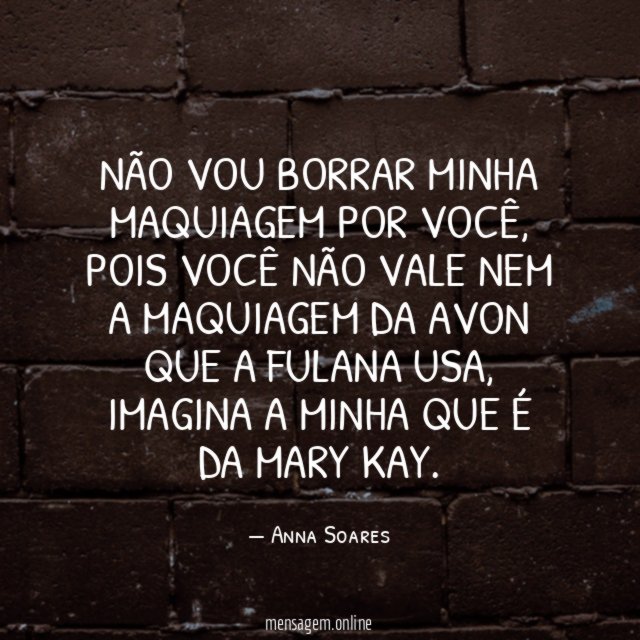 Não vou borrar minha maquiagem por você
