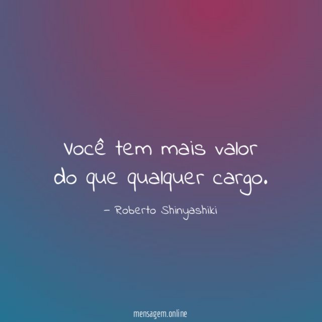 Você tem mais valor do que qualquer cargo