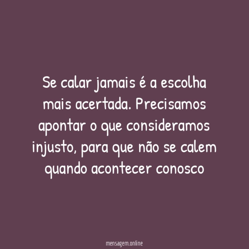 Se calar jamais é a escolha mais acertada