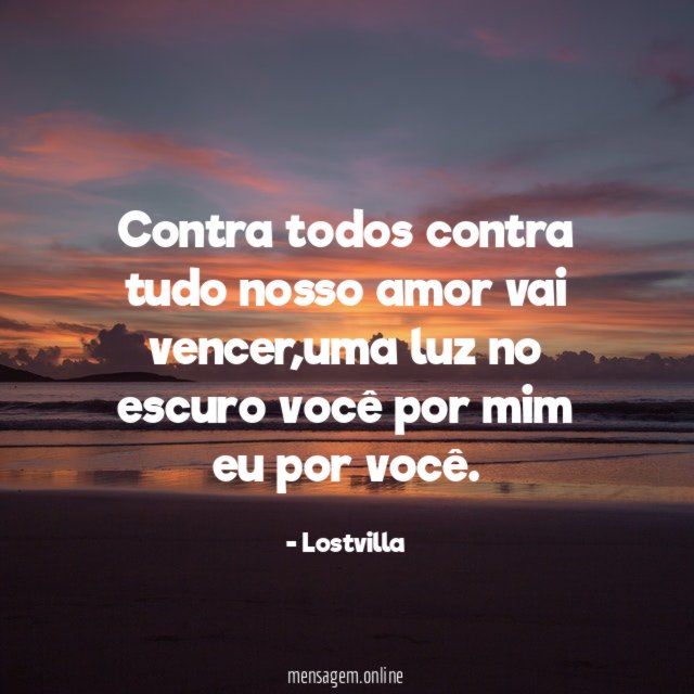 Contra todos contra tudo nosso amor vai vencer