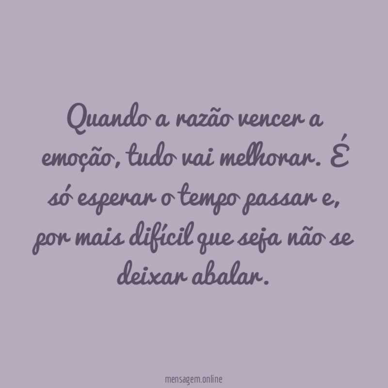 Quando a razão vencer a emoção