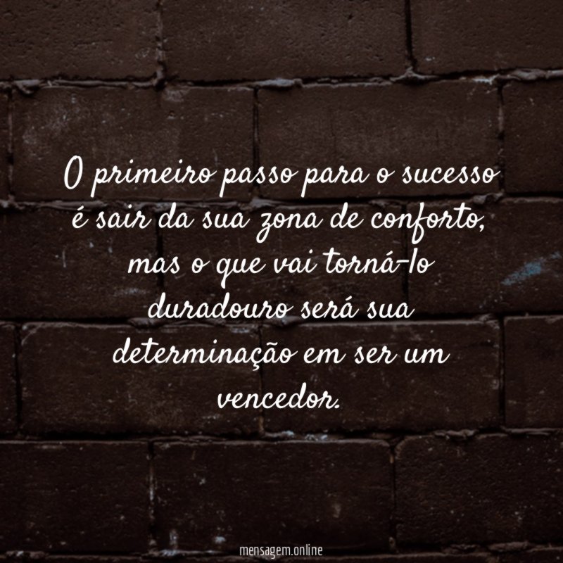 O primeiro passo para o sucesso é sair da sua zona de conforto