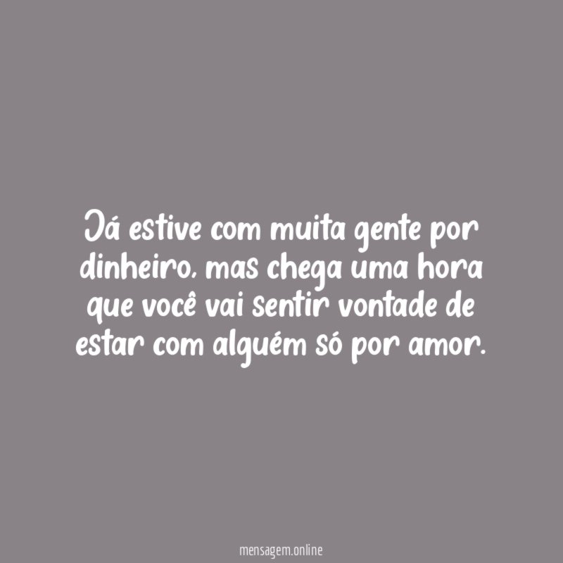 Já estive com muita gente por dinheiro