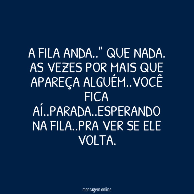 a fila anda