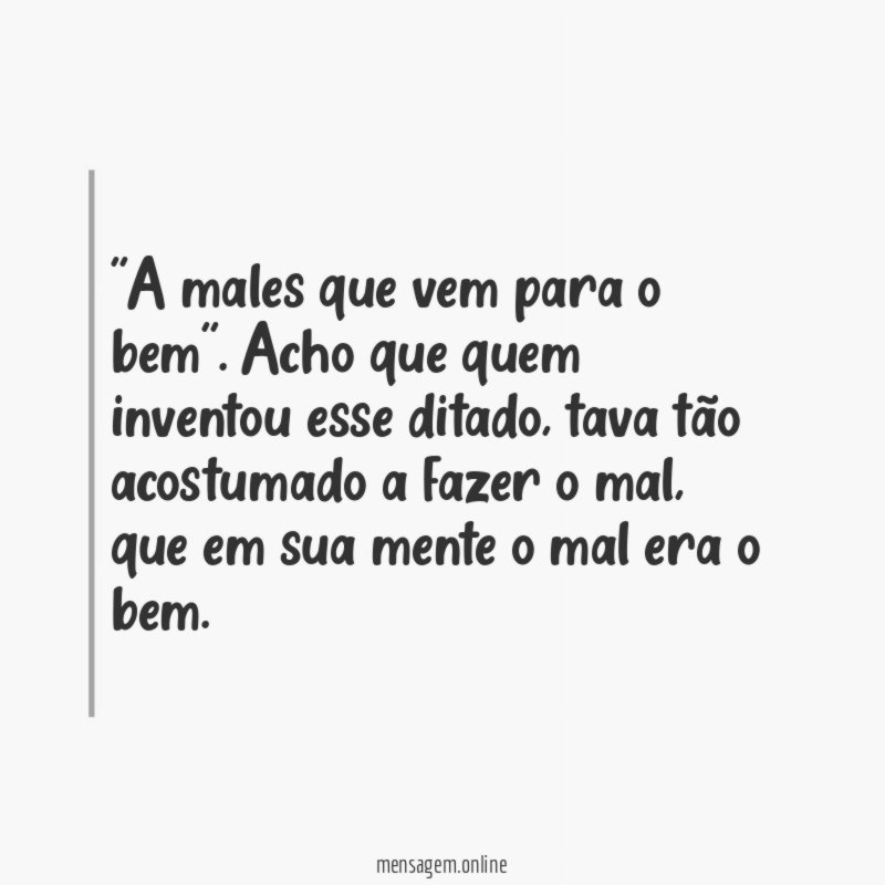 'A males que vem para o bem''