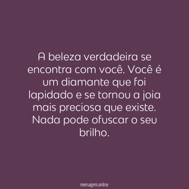 A beleza verdadeira se encontra com você