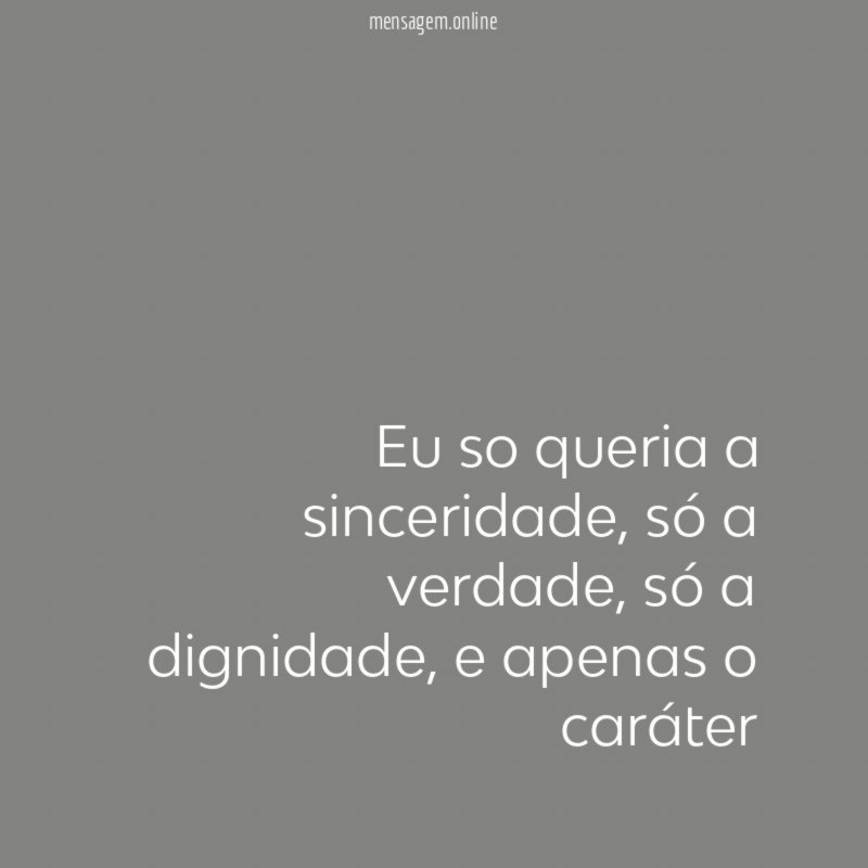 Eu so queria a sinceridade