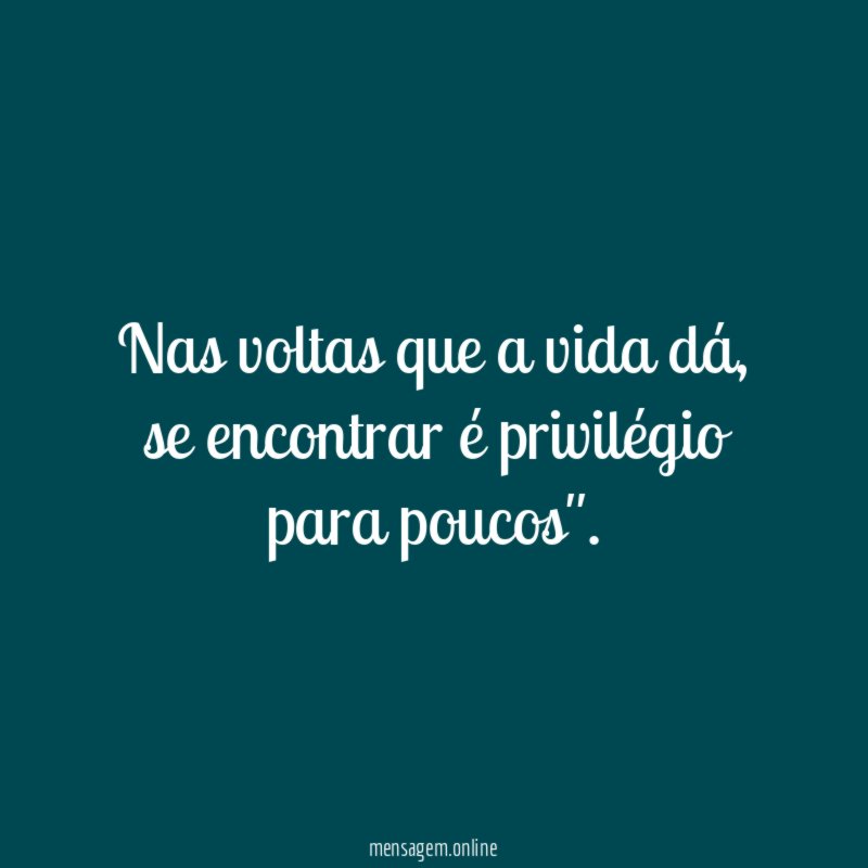 Nas voltas que a vida dá