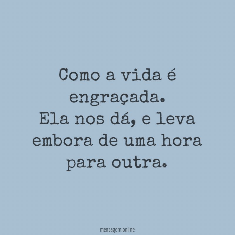 Como a vida é engraçada