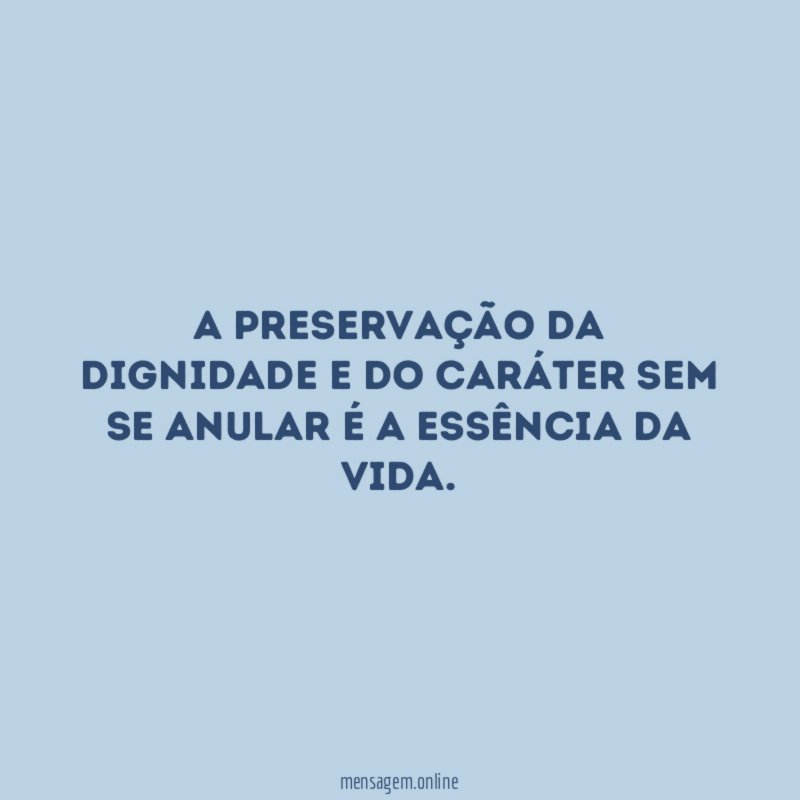 A preservação da dignidade e do caráter