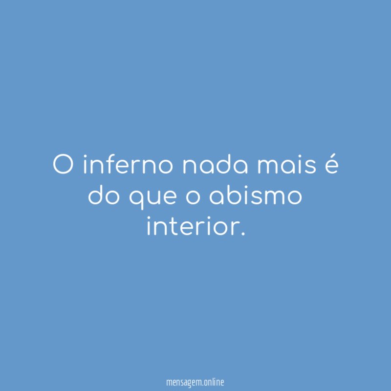 O inferno nada mais é do que o abismo interior