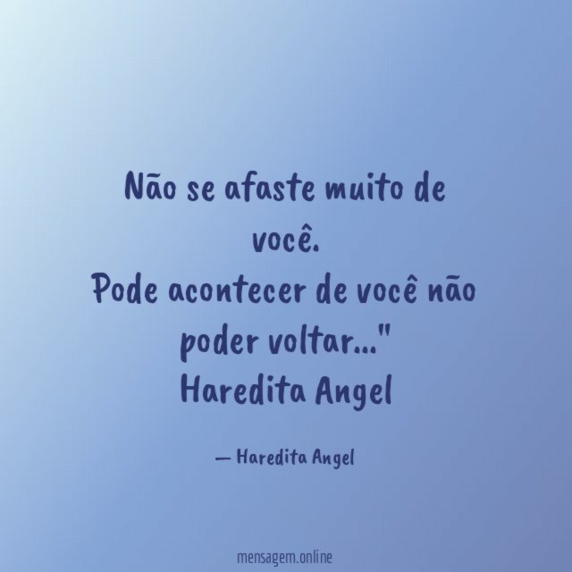 Não se afaste muito de você