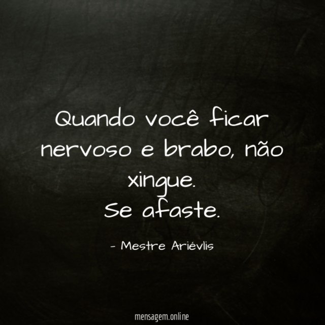 Quando você ficar nervoso e brabo