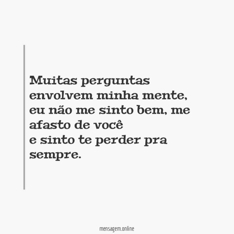 Muitas perguntas envolvem minha mente