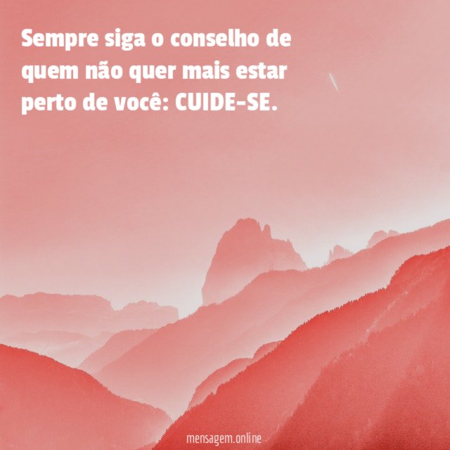 Sempre siga o conselho de quem não quer