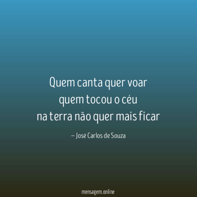 quem canta quer voar quem tocou o céu na terra