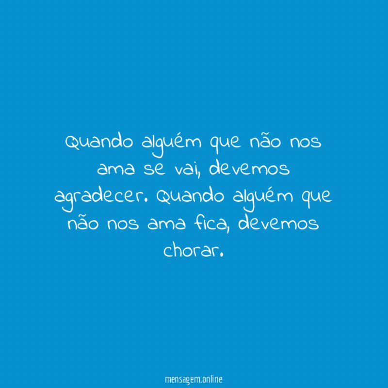 Quando alguém que não nos ama se vai