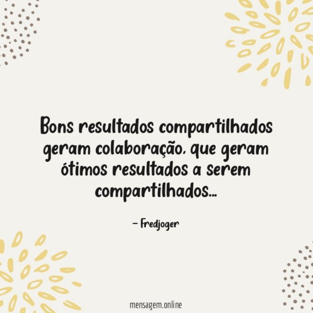 Bons resultados compartilhados geram colaboração