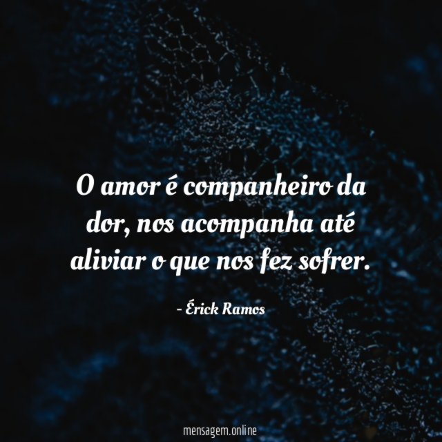 O amor é companheiro da dor