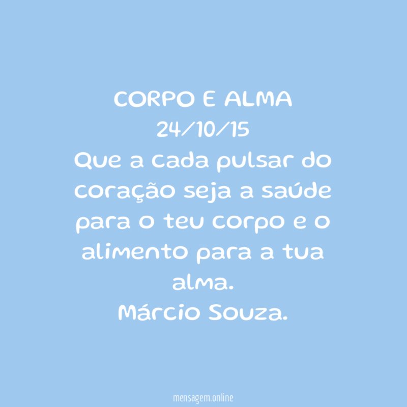CORPO E ALMA 24/10/15 Que a cada pulsar do coração