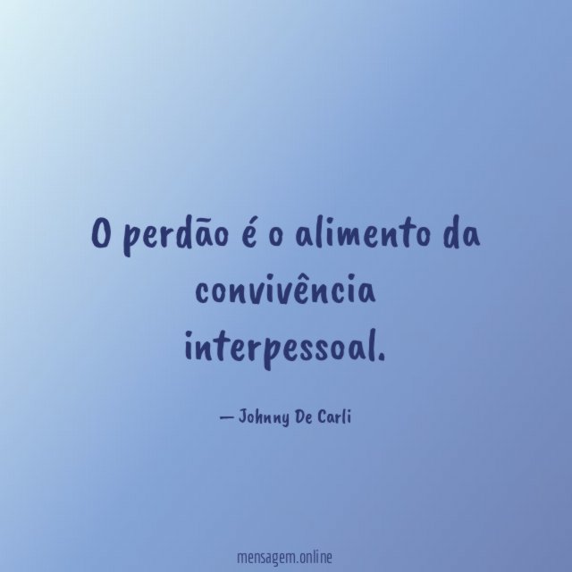 O perdão é o alimento da convivência interpessoal