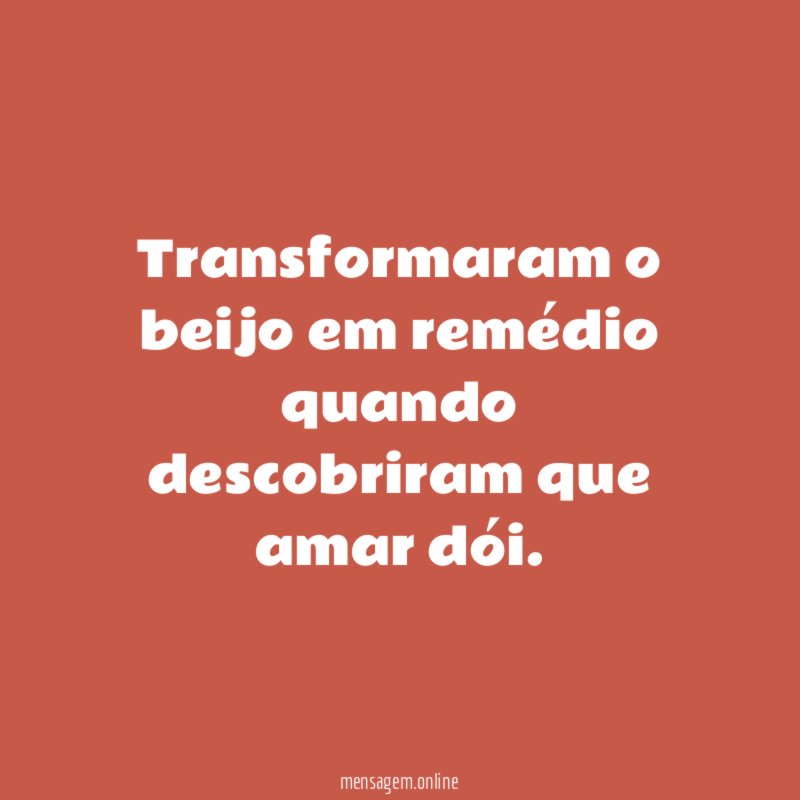 Transformaram o beijo em remédio quando descobriram que amar dói