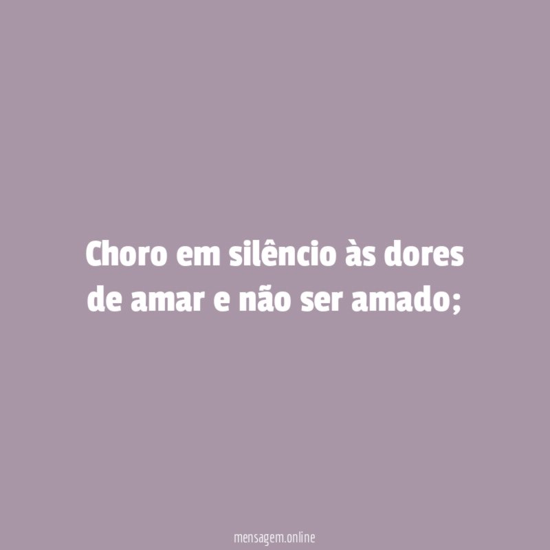 Choro em silêncio às dores de amar