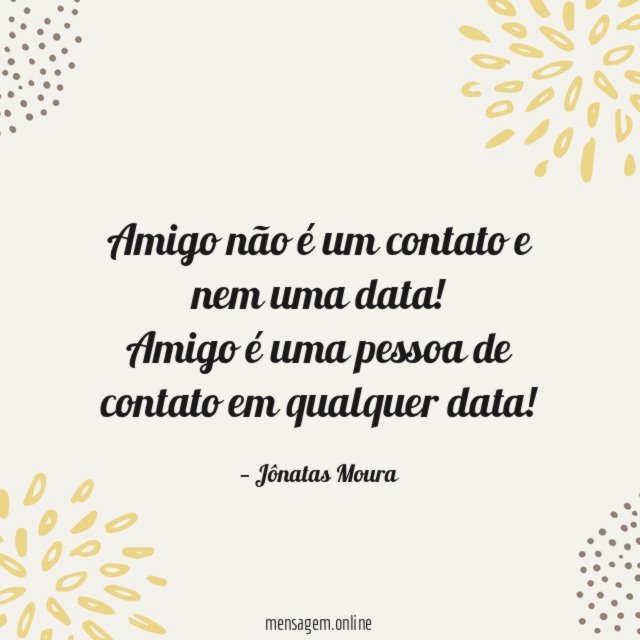 Amigo não é um contato e nem uma data