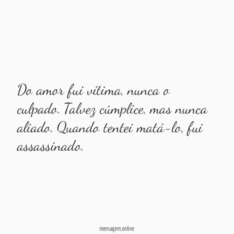 Do amor fui vítima