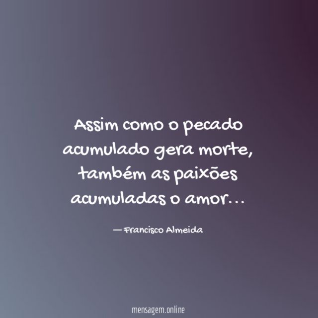 Assim como o pecado acumulado gera morte