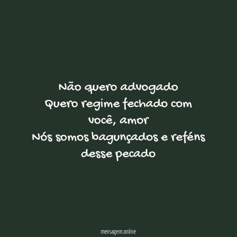 Não quero advogado Quero regime fechado com você