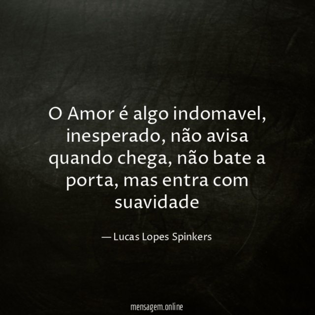O Amor é algo indomavel