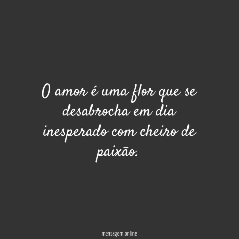 O amor é uma flor que se desabrocha