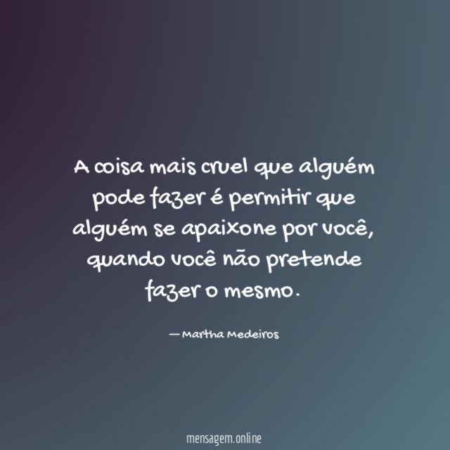 A coisa mais cruel que alguém pode fazer