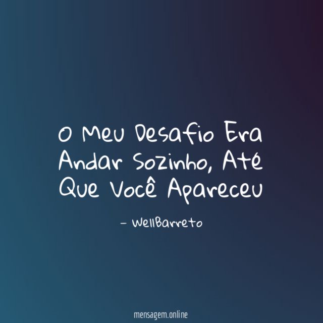 O Meu Desafio Era Andar Sozinho