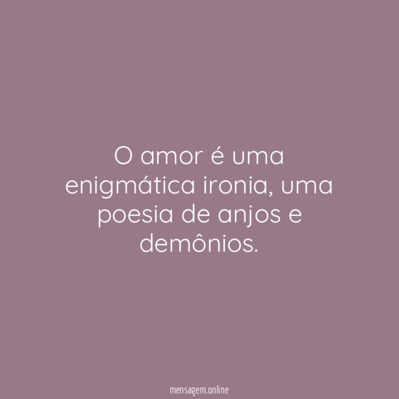 O amor é uma enigmática ironia