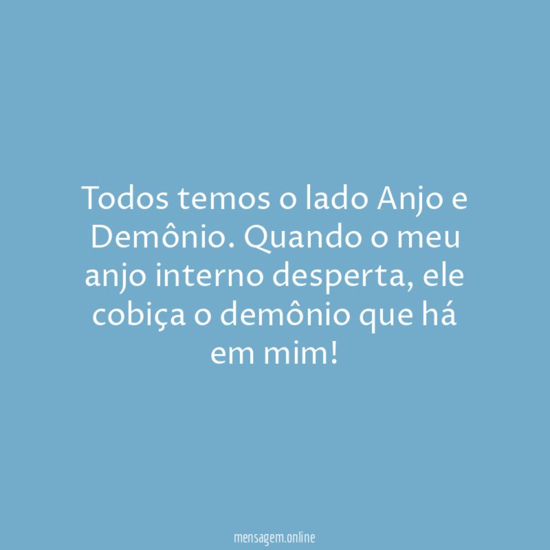 Todos temos o lado Anjo e Demônio
