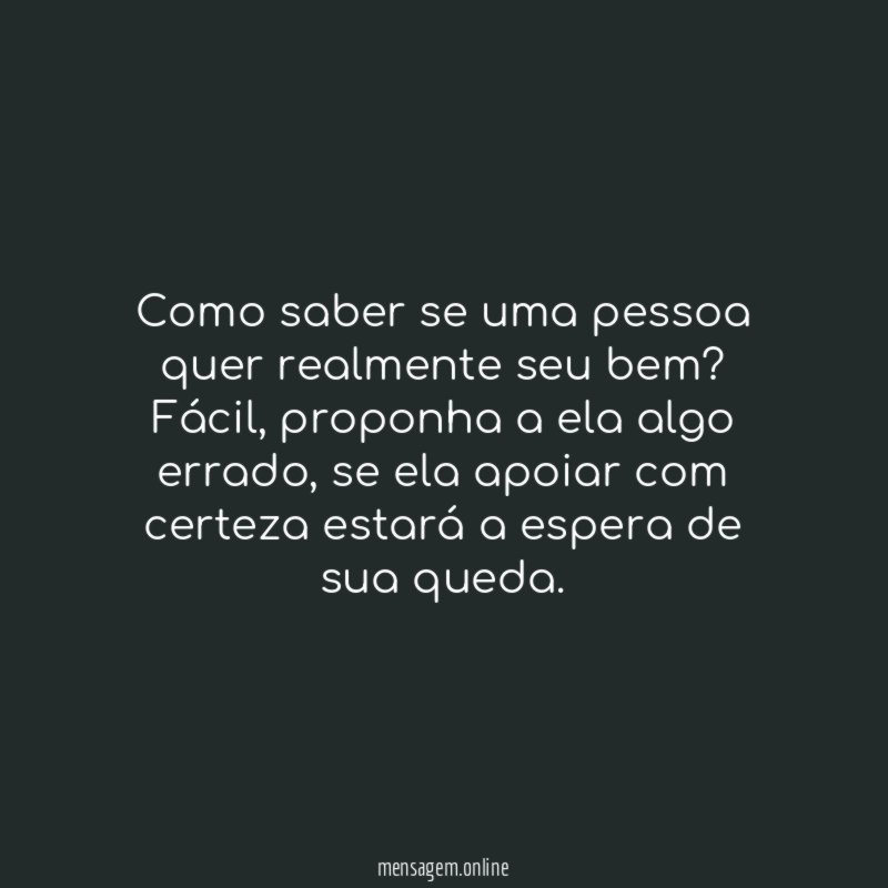 Como saber se uma pessoa quer realmente seu bem