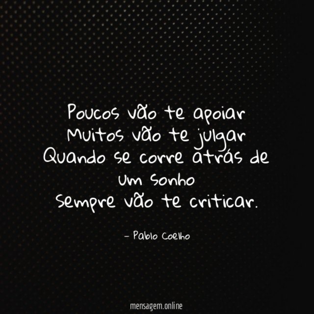 Poucos vão te apoiar Muitos vão te julgar Quando se