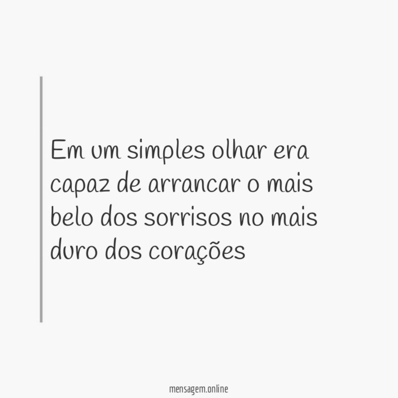 Em um simples olhar era capaz de arrancar