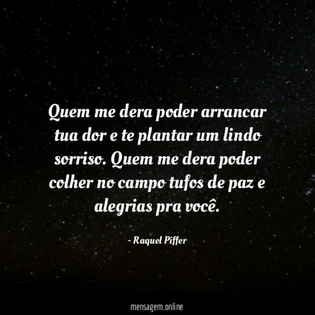 Quem me dera poder arrancar tua dor