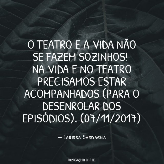 O teatro e a vida não se fazem sozinhos