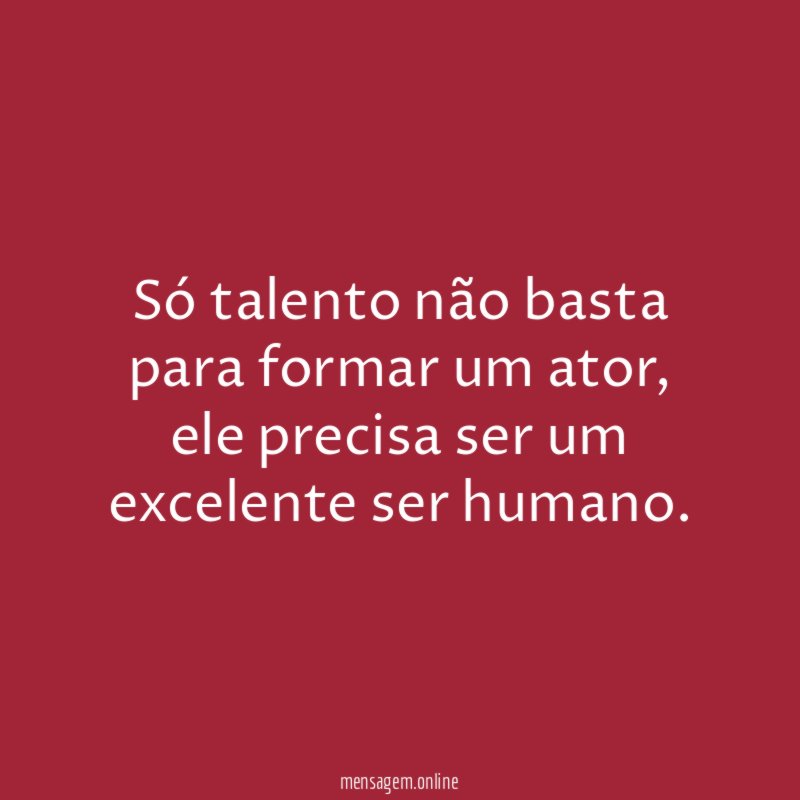 Só talento não basta para formar um ator