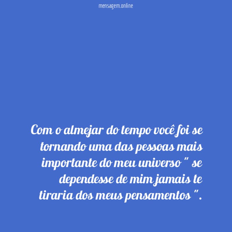 Com o almejar do tempo você foi se