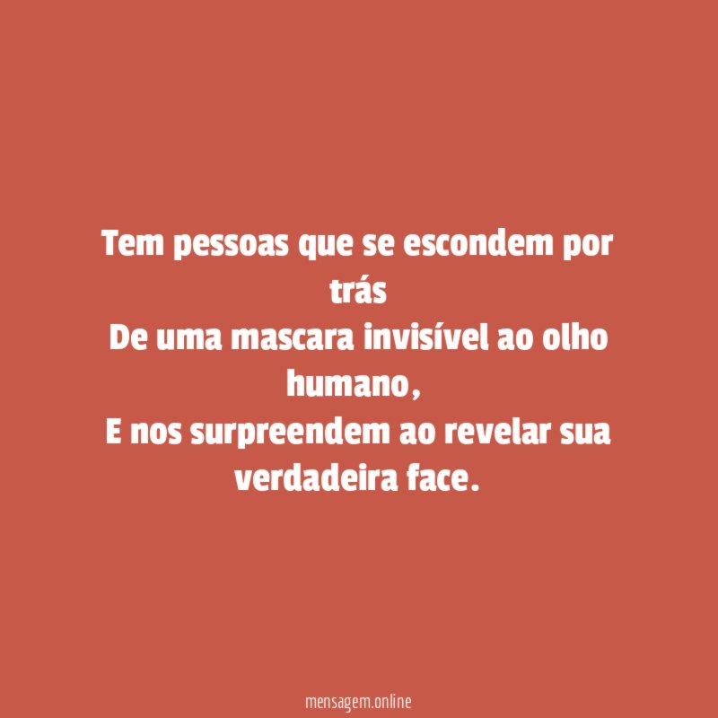 Tem pessoas que se escondem por trás De uma