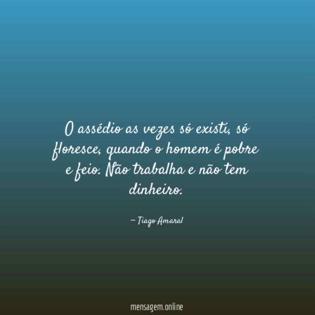 O assédio as vezes só existi