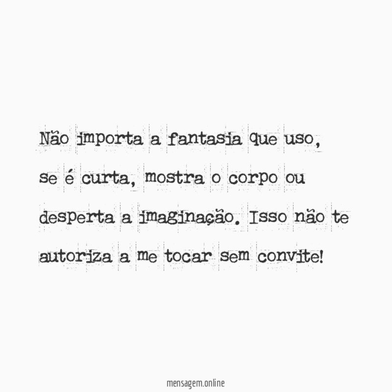 Não importa a fantasia que uso