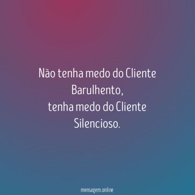 Não tenha medo do Cliente Barulhento